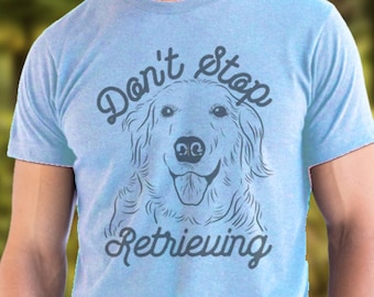 Don't Stop Retrieving - Hipster Unisex Tee