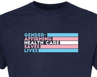 Gender Affirming Healthcare Saves Lives -  Unisex Tee