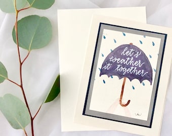 Encouragement Card | Support Card | Handpainted Card | Lets Weather it Together | Rain and Umbrella Card | One of a Kind Card