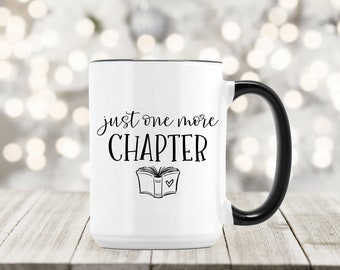 Just one more chapter mug - Gift for book worm - book lover coffee cups