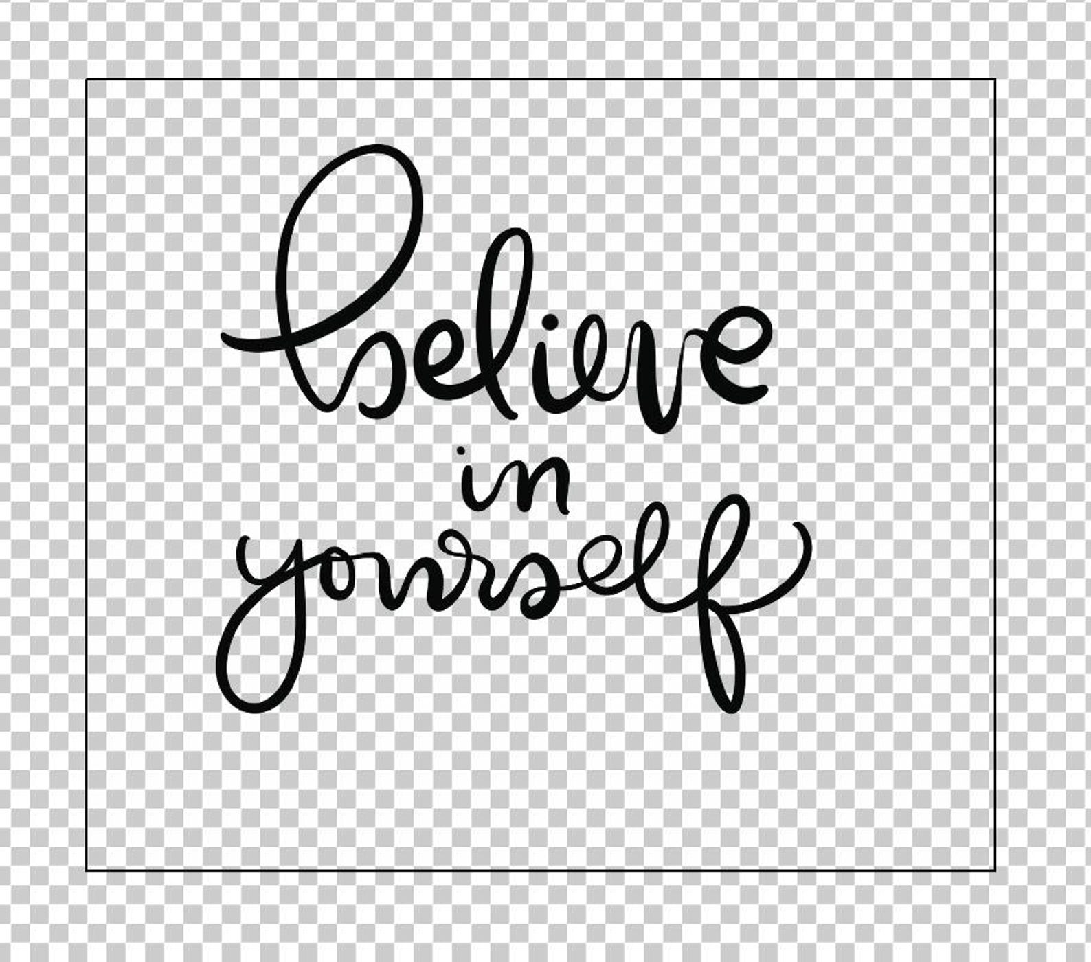 Believe in Yourself - SVG and PNG Cut Files Hand-drawn Lettered ...