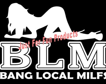 BLM Bang Local MILF Vinyl Decal naked lady truck country bumper sticker car truck laptop
