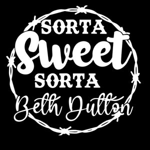 Könnte beinhalten: Weißer Text auf schwarzem Hintergrund in einem Stacheldrahtkreis lautet "Sorta Sweet Sorta Beth Dutton".
