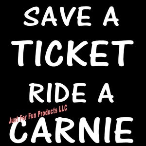 Vinyl Decal Save A Ticket Ride A Carnie rides carnival truck country bumper sticker car truck laptop