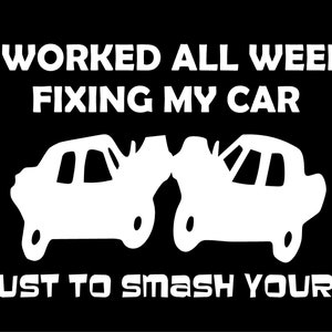 I Worked All Week Demo Derby Vinyl Decal demolition fun truck country bumper sticker car truck laptop