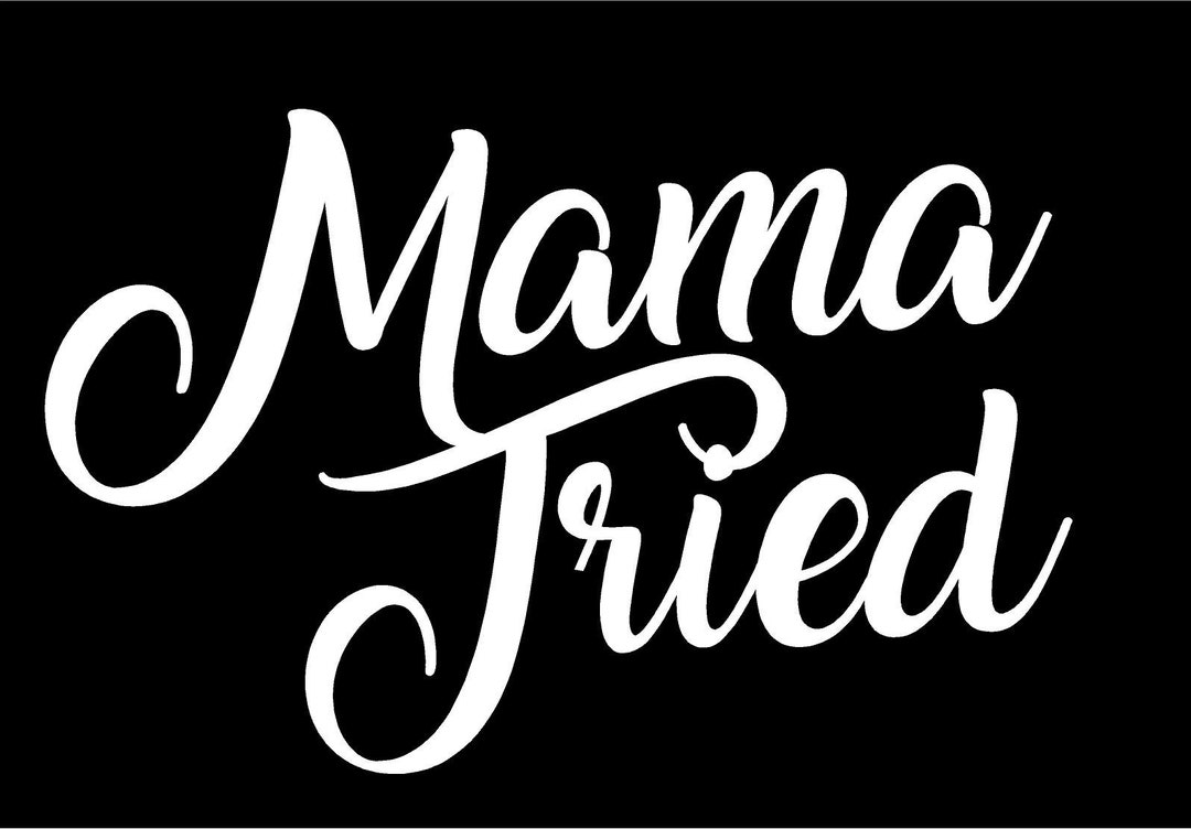 Mama Tried Wild Crazy Fun Vinyl Decal Truck Van Bumper Sticker Car ...