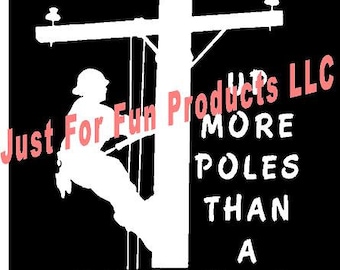 Vinyl Decal Up More Poles Than A Stripper Lineman pole climber truck country bumper sticker car truck laptop