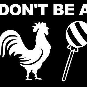Don&#39;t Be A Rooster Sucker Vinyl Decal fun truck country bumper sticker car truck laptop