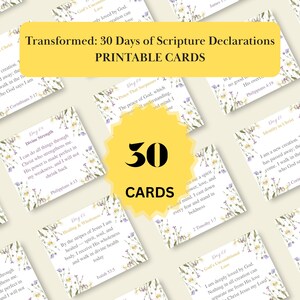 May include: A collection of printable cards with floral accents, featuring scripture declarations for 30 days. The cards have a yellow banner with the text "Transformed: 30 Days of Scripture Declarations PRINTABLE CARDS". A yellow starburst graphic displays the number "30" and the word "CARDS".