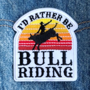 Cowboy Rodeo embroidered iron-on patch I'd rather be bull riding