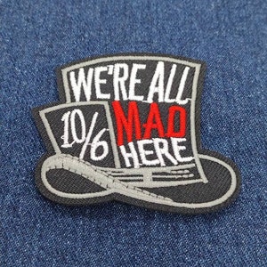 We&#39;re All Mad Here The Hatter Embroidered Iron on Patches