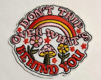 Don't trip over what's behind you motivational embroidered iron-on patch with mushrooms flowers sun and rainbow