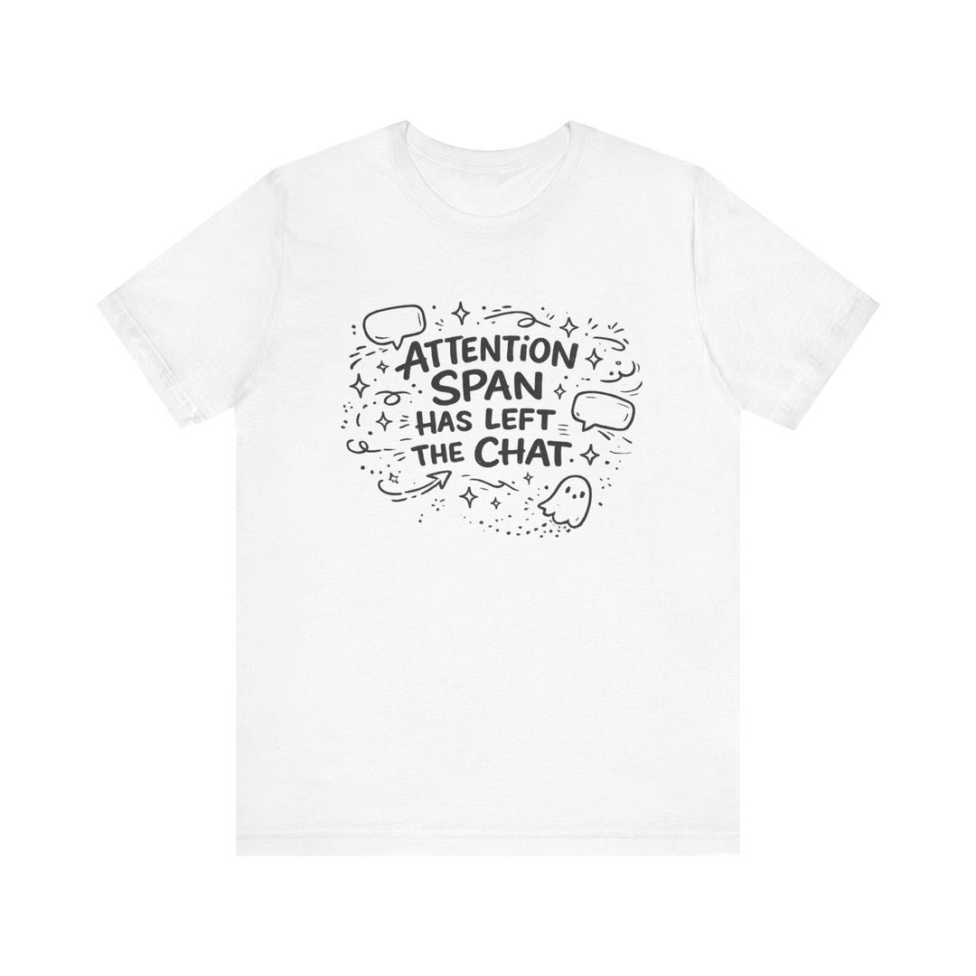 Attention Span Has Left the Chat Shirt | Funny ADHD | Neurodivergent ...