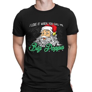 Love It When You Call Me Call Me Big Poppa Christmas December Song Funny Gift Idea Present Holidays Men's T-shirt SF-0431