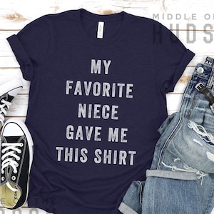 My Favorite Niece Gave Me This Shirt niece uncle shirt, funny uncle, fathers day, birthday, uncle gift from niece, aunt gift from niece image 1