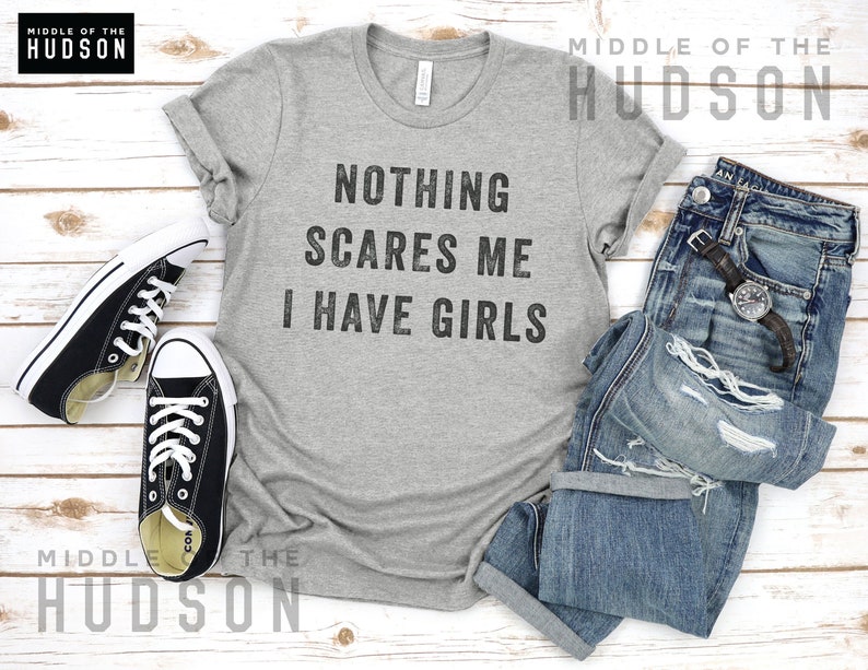 Nothing Scares Me, I Have Girls, father daughter shirt, funny dad shirt, funny quote, fathers day, birthday, dad gifts from daughter Athletic Heather