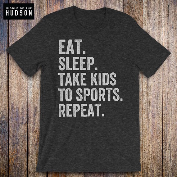 Eat Sleep Take Kids To Sports Repeat Mom Dad Shirt fathers | Etsy