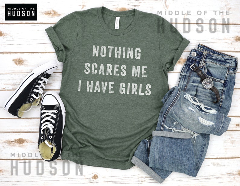 Nothing Scares Me I Have Girls father daughter shirt funny Forest Heather