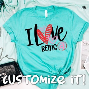 Adult &quot;I Love Being A...&quot; Customizable Tee