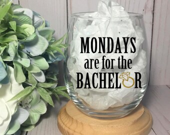 The bachelor wine glass, Stemless wine glass with funny saying, Mondays are for the bachelor wine glass, Funny bachelor themed wine glass