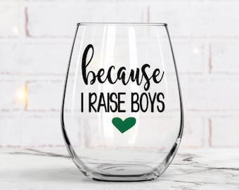 Because wine glass, Mom Wine Glass, Funny Gifts,Baby Shower Gift, Mothers Day Gift, Pregnancy Gift, Raising Boys, Best Friend, Moms Birthday