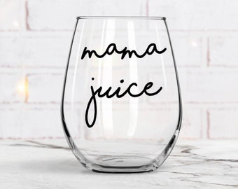 Mom Wine Glass, Mothers Day Gift, Gift For Mom, Moms Birthday, Baby Shower Gift, Mom Birthday Gift, Mama Juice Wine Glass, Gift for Wife