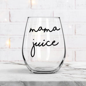 Mom Wine Glass, Mothers Day Gift, Gift For Mom, Moms Birthday, Baby Shower Gift, Mom Birthday Gift, Mama Juice Wine Glass, Gift for Wife