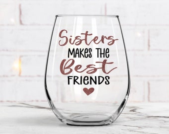 Sister make the best friends, Gift for sister, Personalized Wine Glass, Big Sister, Best Friend Gift, Sister Gift, Christmas, Gift Ideas