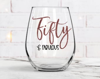 Fifty and Fabulous, 50th Birthday, Fifty and Fab, Best Friend Gift, Fifty Birthday Gifts, 50th Birthday Wine Glass, Personalized Gift