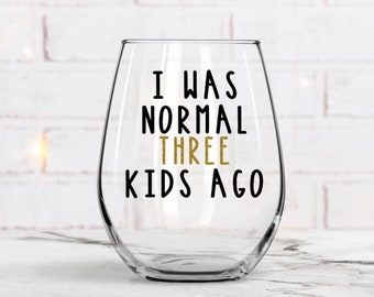 Mom Wine Glass , Funny Mom Glass, Normal 3 Kids ago, Wine Lover, Mom Friend, Mom Birthday gift, Gift for Her, Funny Wine Glass, Mom Gift