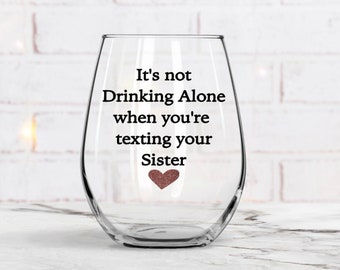 Best Friend Gift, Birthday Gift, Gift for Sister, Gift For her, Sister Wine Glass, Mom Gift, Best Friend Birthday Gift, Texting, Funny Glass