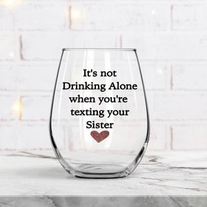 Best Friend Gift, Birthday Gift, Gift for Sister, Gift For her, Sister Wine Glass, Mom Gift, Best Friend Birthday Gift, Texting, Funny Glass