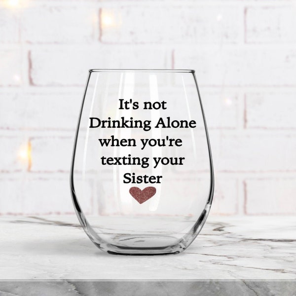 Best Friend Gift, Birthday Gift, Gift for Sister, Gift For her, Sister Wine Glass, Mom Gift, Best Friend Birthday Gift, Texting, Funny Glass