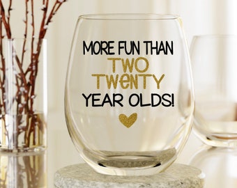 Forty Birthday, Forty Birthday Gifts, 40th Birthday Glass, Personalized Gift, Forty and Fab, More Fun Than Two Twenty Year Olds, Gift