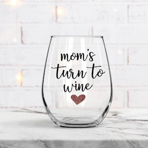 Mom's Turn to Wine Wine Glass, Funny Mom Quote, Gift for Mom, Funny Glass, Baby Shower Gift, Gift for Friend, Mom Birthday, Mothers Day