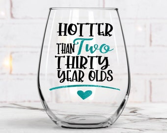 Sixty Birthday Gifts, Birthday Wine Glass, 60th Birthday Wine Glass. Gift for Her,Personalized Gift, Hotter than two thirty Year Olds