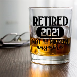 Retirement Glass, Not My Problem, Retirement Gift For Man, Coworker Retired, Dad Retired, Retirement Gift, Whiskey Glass, Gift for Him