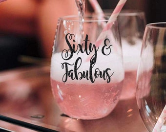 Sixty and Fabulous, 60th Birthday, Sixty and Fab, Sixth Birthday Gifts, 60th Birthday Wine Glass, Custom Wine Glasses, Birthday Wine Glass