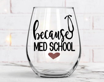 Because Med School, Medical School, Medical Wine Glass Gift, Student Wine Glass, Gift for Her, Medical Student Gift, Adulting is hard