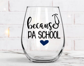 Because PA School, PA School Wine Glass, Medical Wine Glass Gift, PA School, Physician Assistant, Pa gift, Physician Assistant Gift