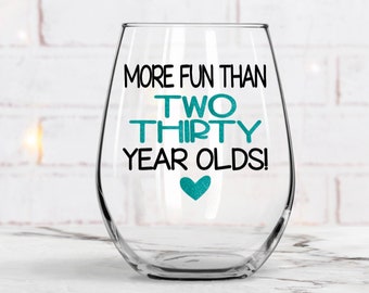 Sixty Birthday Gifts, Birthday Wine Glass, 60th Birthday Wine Glass. Gift for Her,Personalized Gift, More fun than two thirty Year Olds