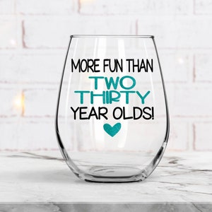 Sixty Birthday Gifts, Birthday Wine Glass, 60th Birthday Wine Glass. Gift for Her,Personalized Gift, More fun than two thirty Year Olds