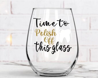 Wine Glass Goblet Time To Polish Off This Glass Funny Dentist Dental Assistant Hygienist 17 oz Stemless 