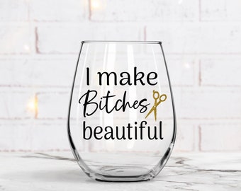 Hair stylist wine glass, I make beautiful Wine Glass, Funny wine glass, Hairstylist Wine Glass, Gift for hairdressers, Birthday gift