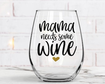 Mama needs some wine, Mom wine glass, Gift for mom, Mothers day gift, Gift for Moms Birthday, Mom Life, Mom Gift, Best Friend Gift