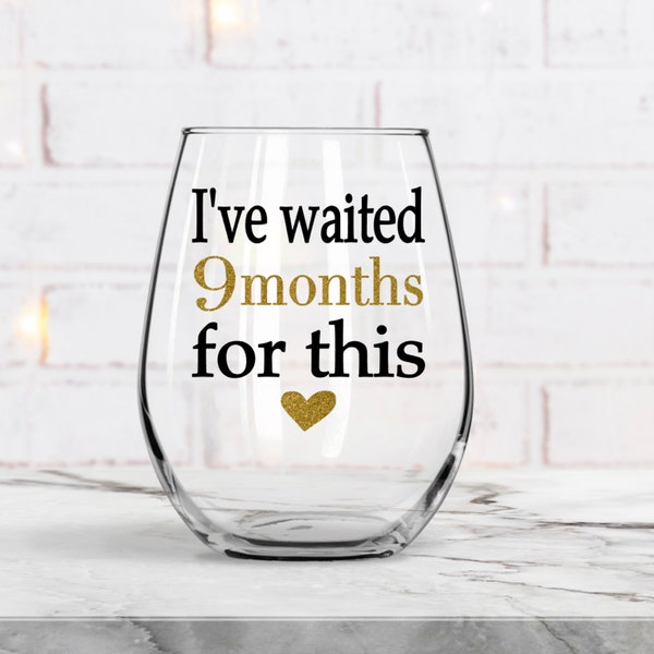 New mom Gift, New mom wine glass, New Mother Gift, New Mom Wine, Baby Shower Gift, I've waited 9 months for this, Mommy To Be, Gift for Her