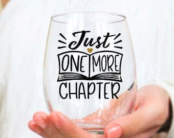 Just one more chapter Wine Glass, Book Lover Gift, Book Nerd, Book Club Gift, Gift for reader, Bookworm Gift, Reader Wine Glass, Friend Gift