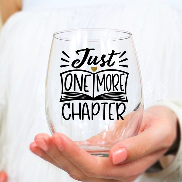 Just one more chapter Wine Glass, Book Lover Gift, Book Nerd, Book Club Gift, Gift for reader, Bookworm Gift, Reader Wine Glass, Friend Gift