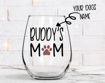 Dog Mom Wine Glass, Gift for Dog Mom, Dog Mom, Birthday Gift, Mothers Day, Dog Mom Gift, New Dog Mom Gift, Personalized Dog Mom Gift