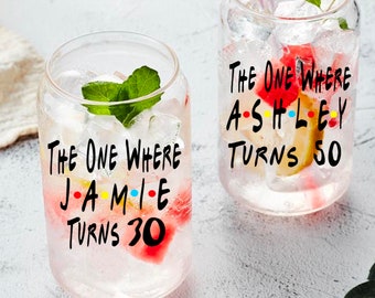 The one where turns 30, Friends theme birthday, Friends birthday gift, 30th Birthday, Best Friend Gift, Birthday Wine Glass, Birthday Girl